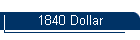 1840 Dollar